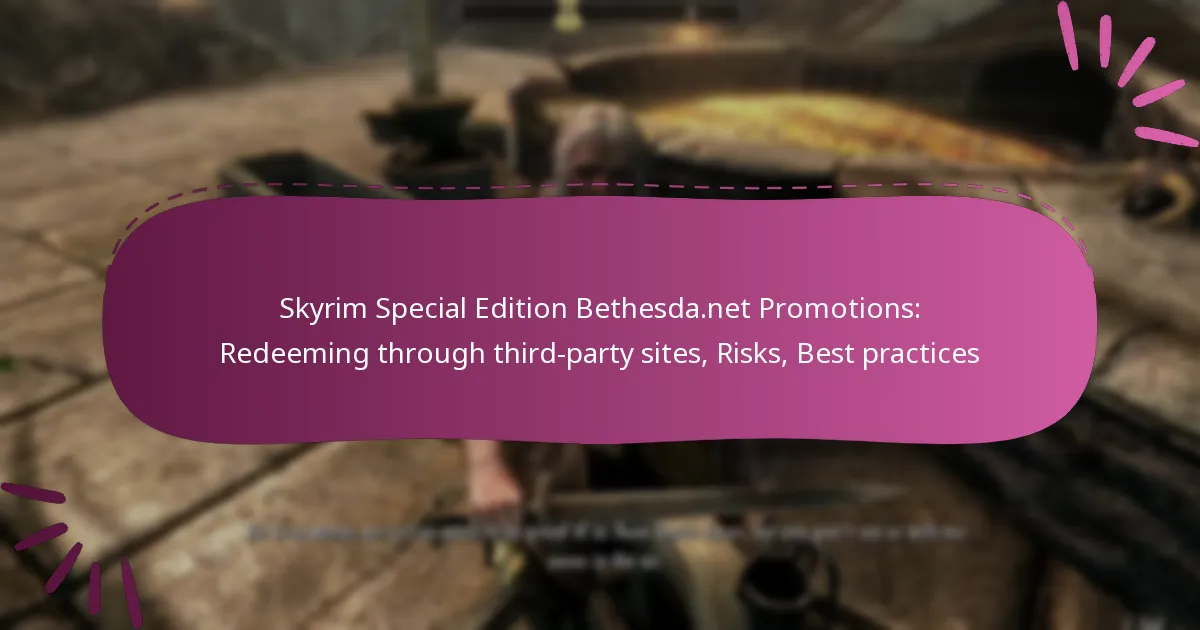 Skyrim Special Edition Bethesda.net Promotions: Redeeming through third-party sites, Risks, Best practices