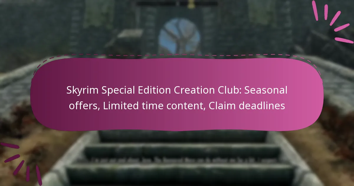 Skyrim Special Edition Creation Club: Seasonal offers, Limited time content, Claim deadlines