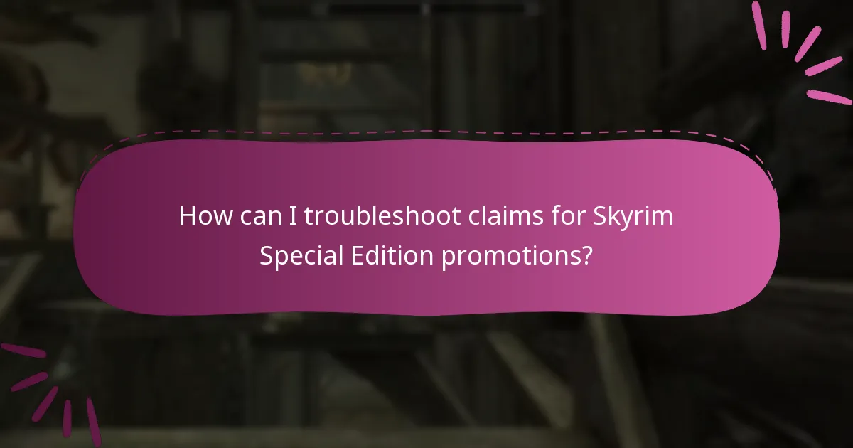 How can I troubleshoot claims for Skyrim Special Edition promotions?